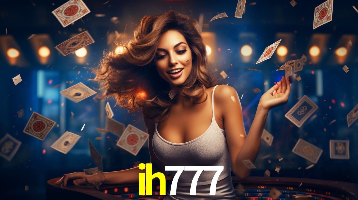 ih777: Jogos de Caça-Níqueis-Altas Recompensas, Roleta-Velocidade, Blackjack-Desafios Máximos